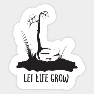 Let Life Grow Sticker